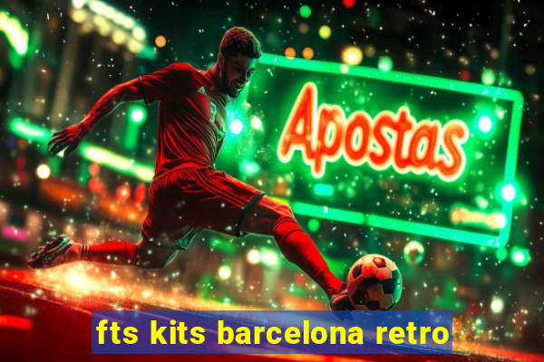 fts kits barcelona retro